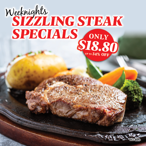 Weeknights Sizzling Steak Specials